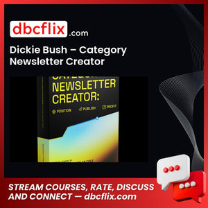 Dickie Bush – Category Newsletter Creator free downoad, dbcflix, dbcflix.com, storedbc.com, downloadbusinesscourse, mega, google drive
