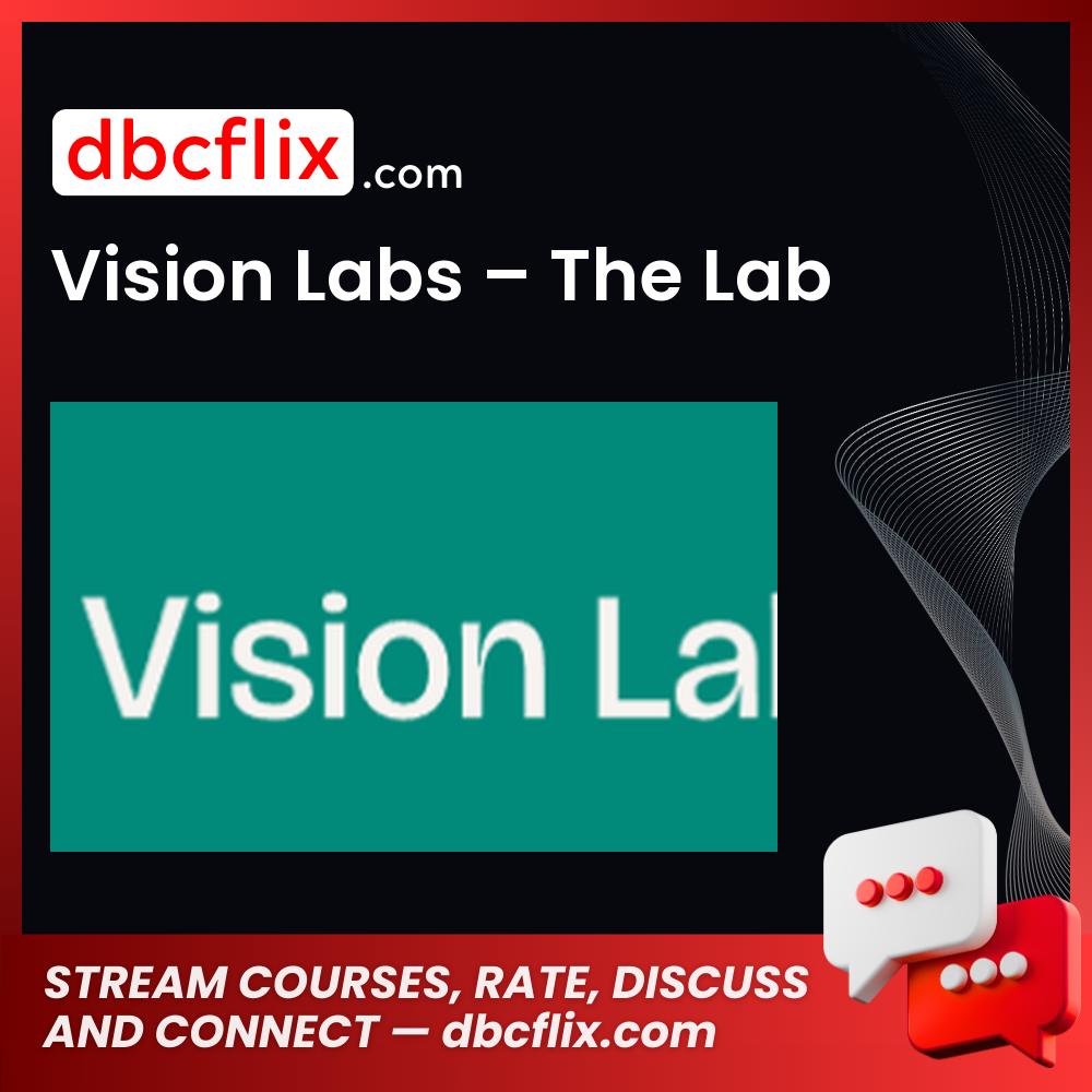 Vision Labs – The Lab free downoad, dbcflix, dbcflix.com, storedbc.com, downloadbusinesscourse, mega, google drive