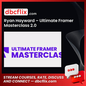 Ryan Hayward – Ultimate Framer Masterclass 2.0 free downoad, dbcflix, dbcflix.com, storedbc.com, downloadbusinesscourse, mega, google drive