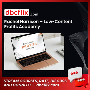 Rachel Harrison – Low-Content Profits Academy free downoad, dbcflix, dbcflix.com, storedbc.com, downloadbusinesscourse, mega, google drive