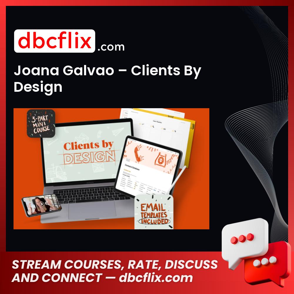 Joana Galvao – Clients By Design free downoad, dbcflix, dbcflix.com, storedbc.com, downloadbusinesscourse, mega, google drive