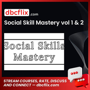 Social Skill Mastery vol 1 & 2 free downoad, dbcflix, dbcflix.com, storedbc.com, downloadbusinesscourse, mega, google drive