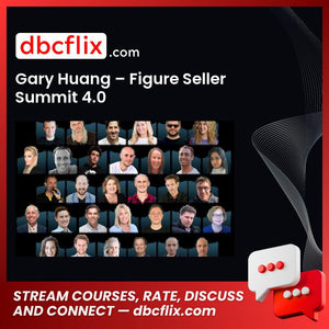 download, downloadbusinesscourse, drive, fast, free, Gary Huang – Figure Seller Summit 4.0, google, mega, rapidgator, torrent