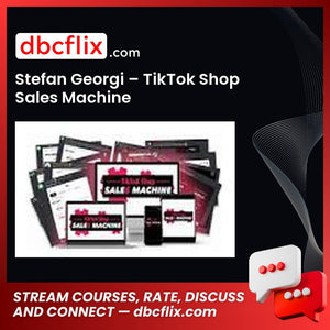 Stefan Georgi – TikTok Shop Sales Machine free downoad, dbcflix, dbcflix.com, storedbc.com, downloadbusinesscourse, mega, google drive