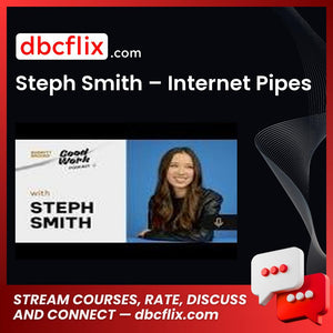 Steph Smith – Internet Pipes free downoad, dbcflix, dbcflix.com, storedbc.com, downloadbusinesscourse, mega, google drive