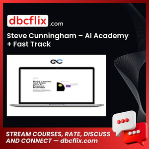 Steve Cunningham – AI Academy + Fast Track free downoad, dbcflix, dbcflix.com, storedbc.com, downloadbusinesscourse, mega, google drive