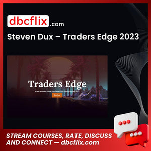 Steven Dux – Traders Edge 2023 free downoad, dbcflix, dbcflix.com, storedbc.com, downloadbusinesscourse, mega, google drive