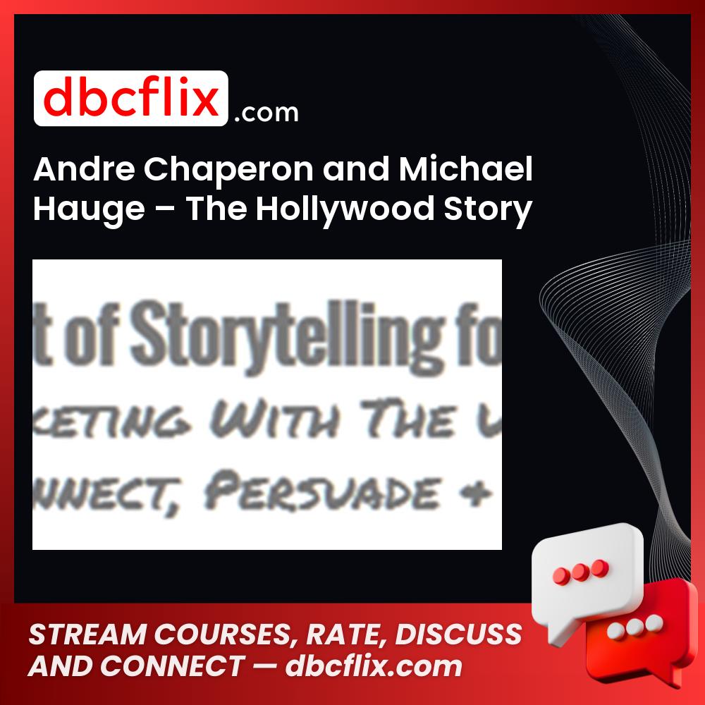 Andre Chaperon And Michael Hauge The Hollywood Story Method For Marketers FREE DOWNLOAD