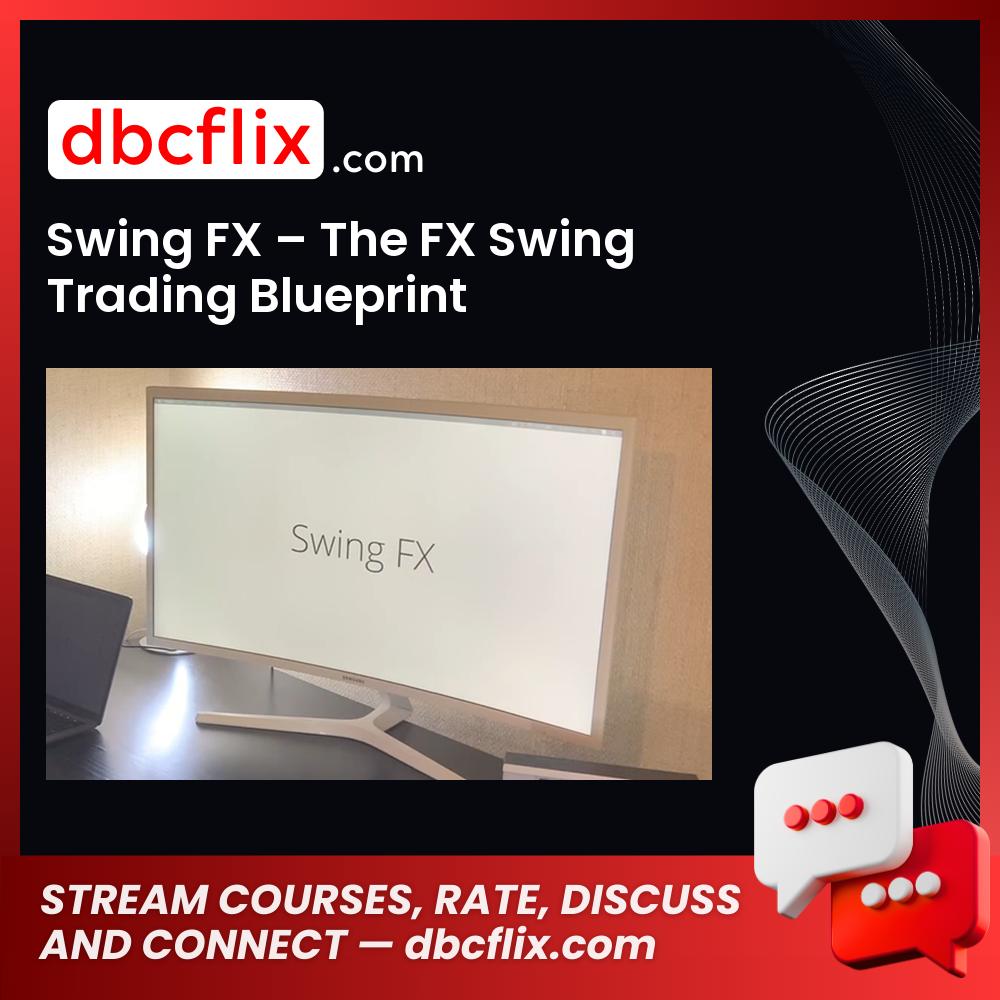 download, downloadbusinesscourse, free, google drive, mega, rapidgator, Swing FX – The FX Swing Trading Blueprint