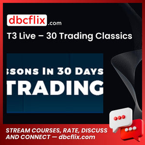 T3 Live – 30 Trading Classics free downoad, dbcflix, dbcflix.com, storedbc.com, downloadbusinesscourse, mega, google drive