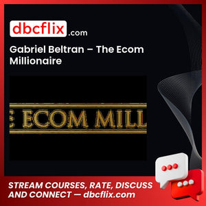 Gabriel Beltran - The Ecom Millionaire FREE DOWNLOAD
