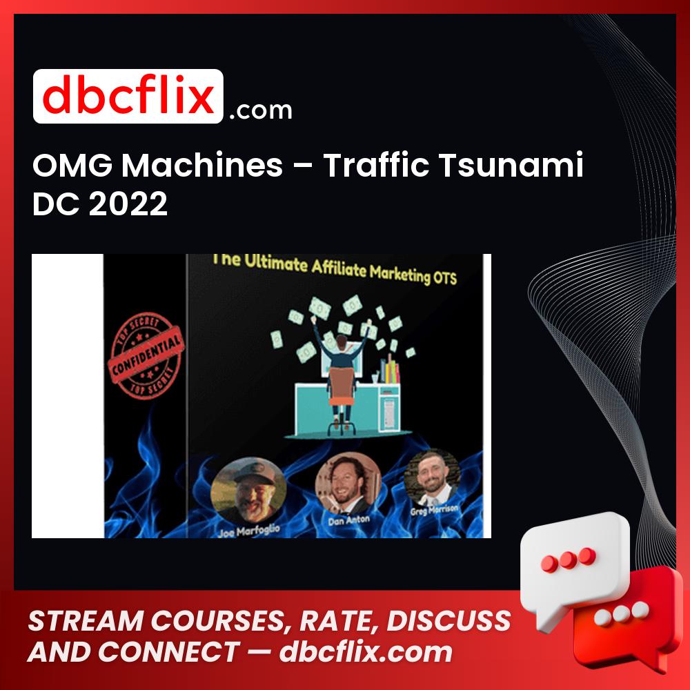 OMG Machines – Traffic Tsunami DC 2022 free downoad, dbcflix, dbcflix.com, storedbc.com, downloadbusinesscourse, mega, google drive