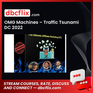 OMG Machines – Traffic Tsunami DC 2022 free downoad, dbcflix, dbcflix.com, storedbc.com, downloadbusinesscourse, mega, google drive