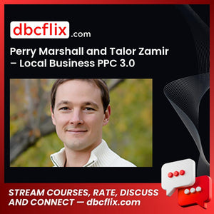 Perry Marshall and Talor Zamir – Local Business PPC 3.0 free downoad, dbcflix, dbcflix.com, storedbc.com, downloadbusinesscourse, mega, google drive