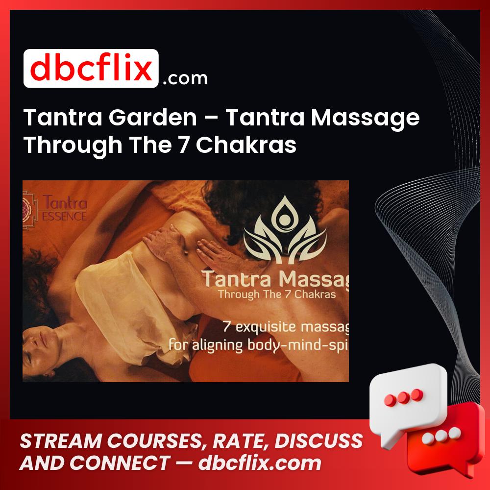 Tantra Garden – Tantra Massage Through The 7 Chakras free downoad, dbcflix, dbcflix.com, storedbc.com, downloadbusinesscourse, mega, google drive