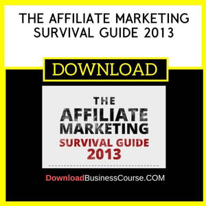The Affiliate Marketing Survival Guide 2013 FREE DOWNLOAD