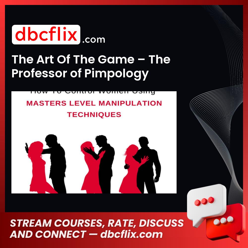 The Art Of The Game – The Professor of Pimpology free downoad, dbcflix, dbcflix.com, storedbc.com, downloadbusinesscourse, mega, google drive