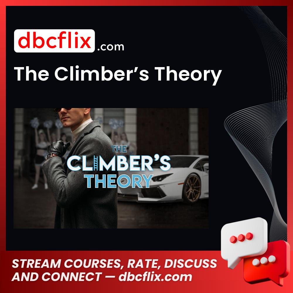 The Climber’s Theory free downoad, dbcflix, dbcflix.com, storedbc.com, downloadbusinesscourse, mega, google drive