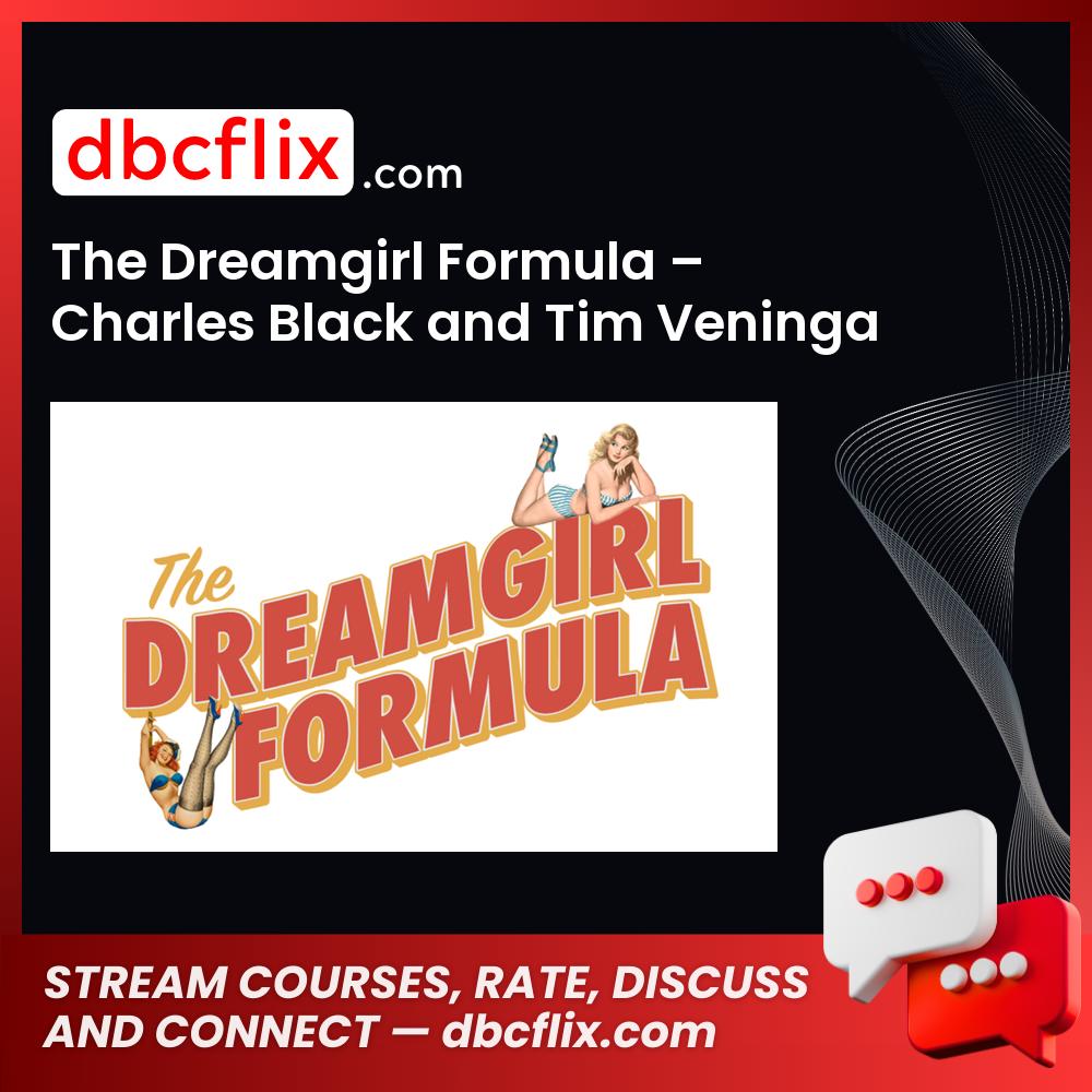 The Dreamgirl Formula – Charles Black and Tim Veninga free downoad, dbcflix, dbcflix.com, storedbc.com, downloadbusinesscourse, mega, google drive