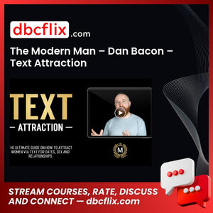 The Modern Man – Dan Bacon – Text Attraction free downoad, dbcflix, dbcflix.com, storedbc.com, downloadbusinesscourse, mega, google drive
