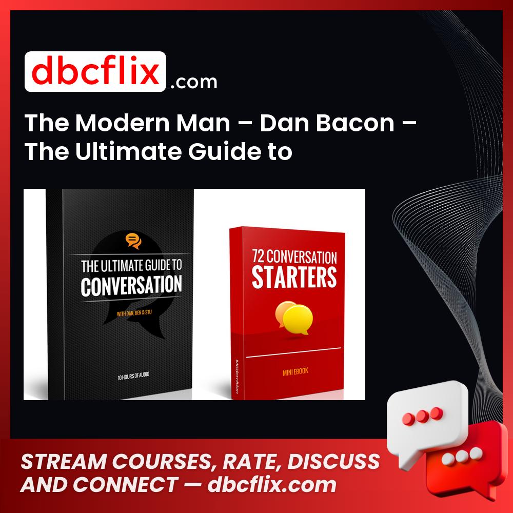 download, downloadbusinesscourse, drive, fast, free, google, mega, rapidgator, The Modern Man – Dan Bacon – The Ultimate Guide to Conversation, torrent