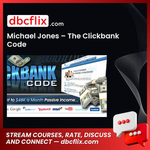 Michael Jones – The Clickbank Code free downoad, dbcflix, dbcflix.com, storedbc.com, downloadbusinesscourse, mega, google drive