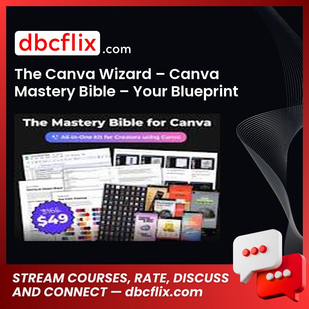 The Canva Wizard – Canva Mastery Bible – Your Blueprint to Amazing Canva designs free downoad, dbcflix, dbcflix.com, storedbc.com, downloadbusinesscourse, mega, google drive