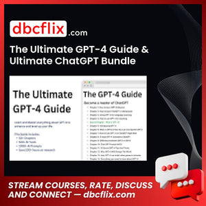 The Ultimate GPT-4 Guide & Ultimate ChatGPT Bundle free downoad, dbcflix, dbcflix.com, storedbc.com, downloadbusinesscourse, mega, google drive