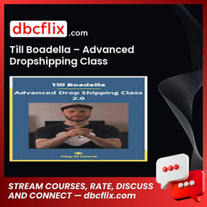 Till Boadella – Advanced Dropshipping Class free downoad, dbcflix, dbcflix.com, storedbc.com, downloadbusinesscourse, mega, google drive