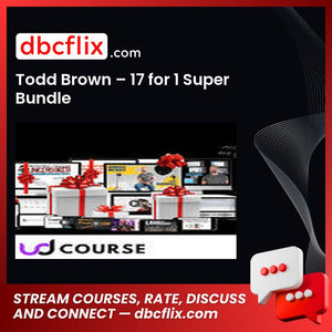 Todd Brown – 17 for 1 Super Bundle free downoad, dbcflix, dbcflix.com, storedbc.com, downloadbusinesscourse, mega, google drive