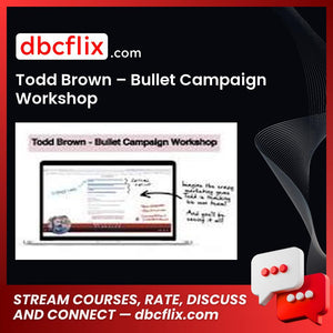 Todd Brown – Bullet Campaign Workshop free downoad, dbcflix, dbcflix.com, storedbc.com, downloadbusinesscourse, mega, google drive