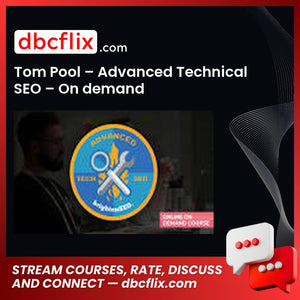 Tom Pool – Advanced Technical SEO – On demand free downoad, dbcflix, dbcflix.com, storedbc.com, downloadbusinesscourse, mega, google drive