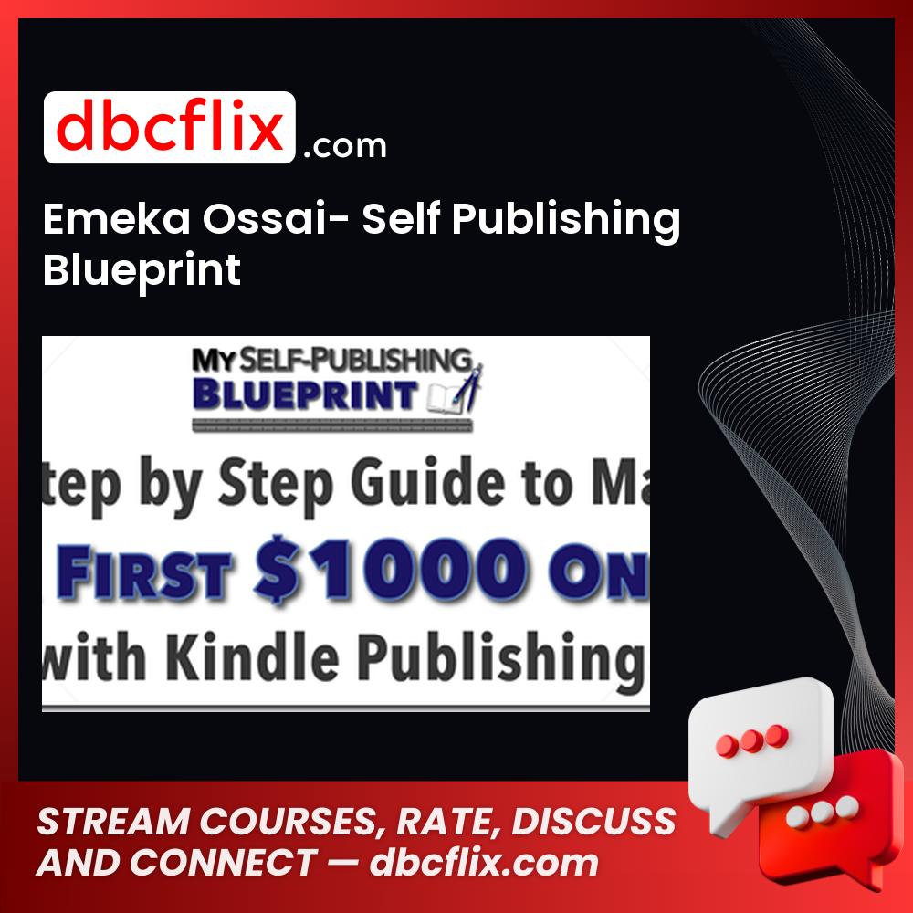 Emeka Ossai- Self Publishing Blueprint free downoad, dbcflix, dbcflix.com, storedbc.com, downloadbusinesscourse, mega, google drive