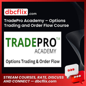 TradePro Academy – Options Trading and Order Flow Course free downoad, dbcflix, dbcflix.com, storedbc.com, downloadbusinesscourse, mega, google drive
