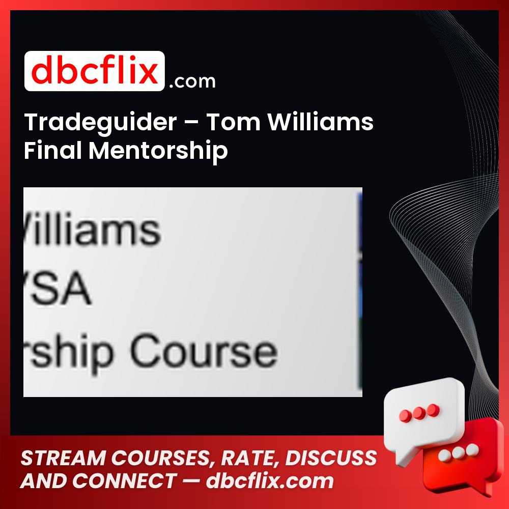 download, downloadbusinesscourse, drive, fast, free, google, mega, rapidgator, torrent, Tradeguider – Tom Williams Final Mentorship