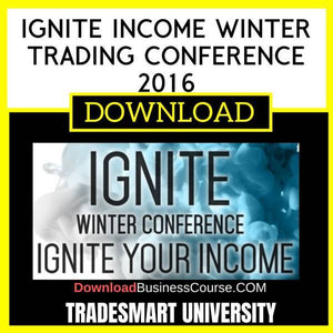 Tradesmart University Ignite Income Winter Trading Conference 2016 FREE DOWNLOAD