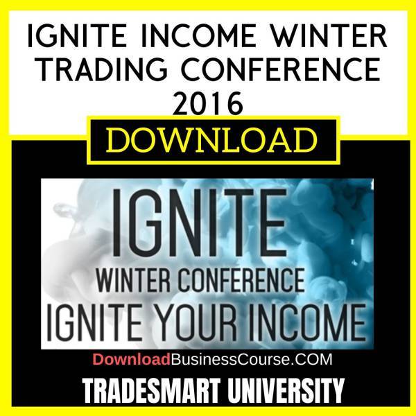 Tradesmart University Ignite Income Winter Trading Conference 2016 FREE DOWNLOAD