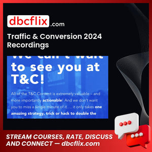 Traffic & Conversion 2024 Recordings free downoad, dbcflix, dbcflix.com, storedbc.com, downloadbusinesscourse, mega, google drive