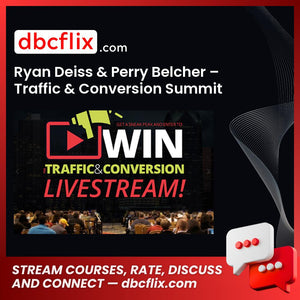 Ryan Deiss & Perry Belcher – Traffic & Conversion Summit 2014 free downoad, dbcflix, dbcflix.com, storedbc.com, downloadbusinesscourse, mega, google drive