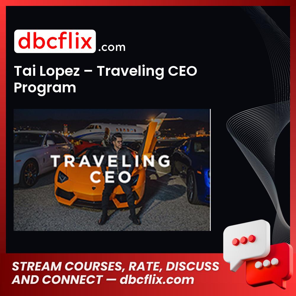 Tai Lopez Traveling Ceo Program FREE DOWNLOAD