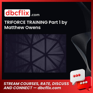 TRIFORCE TRAINING Part 1 by Matthew Owens free downoad, dbcflix, dbcflix.com, storedbc.com, downloadbusinesscourse, mega, google drive