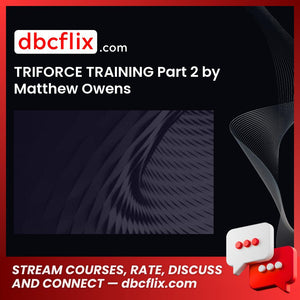 TRIFORCE TRAINING Part 2 by Matthew Owens free downoad, dbcflix, dbcflix.com, storedbc.com, downloadbusinesscourse, mega, google drive
