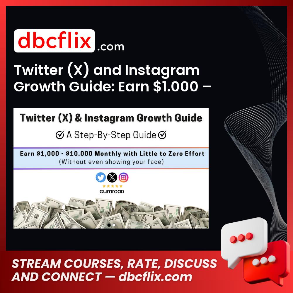 Twitter (X) and Instagram Growth Guide: Earn $1.000 – $10.000 Per Month free downoad, dbcflix, dbcflix.com, storedbc.com, downloadbusinesscourse, mega, google drive