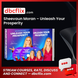 Sheevaun Moran – Unleash Your Prosperity free downoad, dbcflix, dbcflix.com, storedbc.com, downloadbusinesscourse, mega, google drive