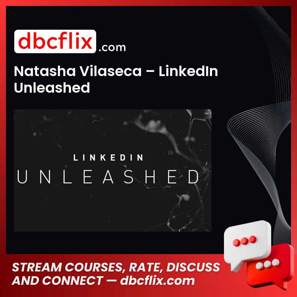 Natasha Vilaseca Linkedin Unleashed FREE DOWNLOAD