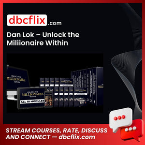 Dan Lok – Unlock the Miliionaire Within free downoad, dbcflix, dbcflix.com, storedbc.com, downloadbusinesscourse, mega, google drive