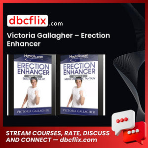 Victoria Gallagher – Erection Enhancer free downoad, dbcflix, dbcflix.com, storedbc.com, downloadbusinesscourse, mega, google drive