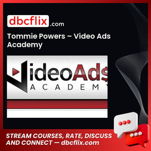 Tommie Powers – Video Ads Academy free downoad, dbcflix, dbcflix.com, storedbc.com, downloadbusinesscourse, mega, google drive