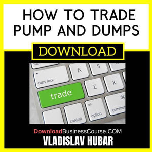 Vladislav Hubar How To Trade Pump And Dumps FREE DOWNLOAD
