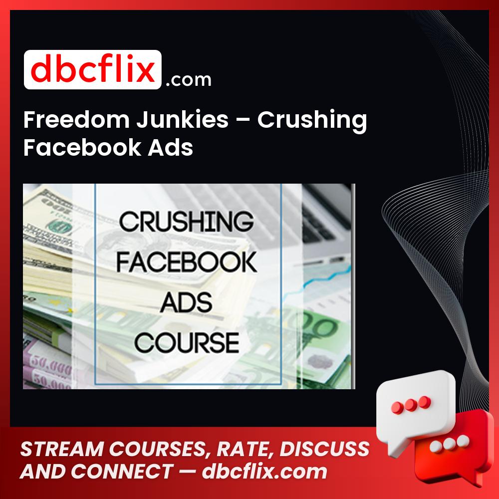Freedom Junkies Crushing Facebook Ads FREE DOWNLOAD